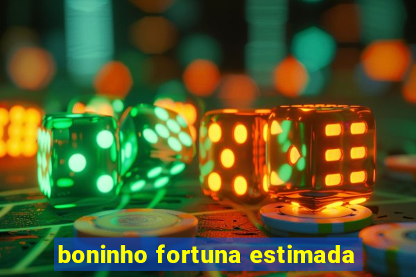 boninho fortuna estimada